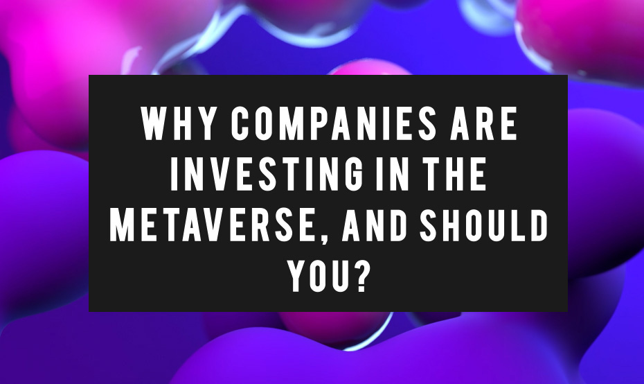 why-you-should-invest-in-metaverse